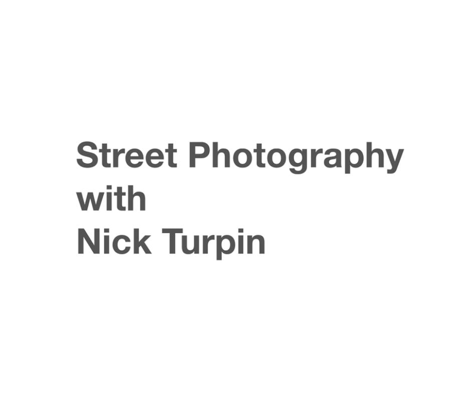 Free Street Photography masterclass with Nick Turpin | GoPixelr